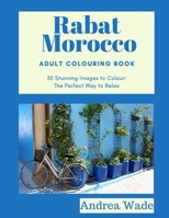 Rabat, Morocco Adult Colouring Book: 30 Stunning Images to Colour: The Perfect Way to Relax B087R7ZK87 Book Cover