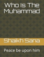 Who Is The Muhammad: Peace be upon him B08JMHGQPM Book Cover