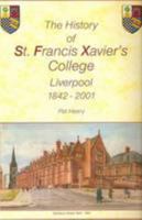 The History of St. Francis Xavier's College, Liverpool 1842-2001 0953578216 Book Cover