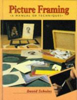 Picture Framing: A Manual of Techniques 1852238798 Book Cover