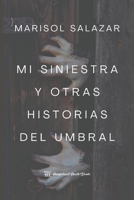 Mi siniestra y otras historias del umbral 9584945521 Book Cover