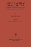 North American Social Report: A Comparative Study of the Quality of Life in Canada and the USA from 1964 to 1974.Vol. 5: Economics, Religion and Morality (Social Indicators Research Programmes) 9027713588 Book Cover