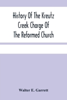 History of the Kreutz creek charge of the Reformed Church 935448025X Book Cover