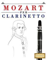 Mozart per Clarinetto: 10 Pezzi Facili per Clarinetto Libro per Principianti 1979136998 Book Cover