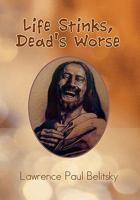 Life Stinks, Dead's Worse 1462857256 Book Cover