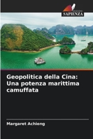 Geopolitica della Cina: Una potenza marittima camuffata (Italian Edition) 6208238420 Book Cover