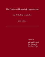 The Practice of Hypnosis & Hypnotherapy, 2011 Edition: An Anthology of Articles 0983416478 Book Cover