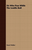 Six Who Pass While The Lentils Boil 1409708284 Book Cover