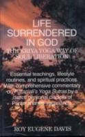 Life Surrendered in God: The Philosophy and Practices of Kriya Yoga 0877072469 Book Cover