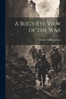 A Bug's-eye View of the War 1021799246 Book Cover