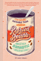 I'm More Dateable than a Plate of Refried Beans: And Other Romantic Observations 1797212265 Book Cover