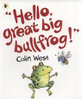Hello, Great Big Bullfrog! 1406321028 Book Cover