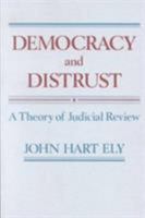 Democracy and Distrust: A Theory of Judicial Review