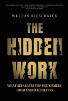 The Hidden Work: What Separates Top Performers From Underachievers B0G5F6VV7S Book Cover