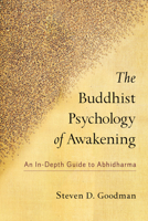 The Buddhist Psychology of Awakening: An In-Depth Guide to Abhidharma 1559394226 Book Cover