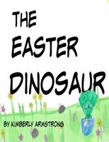 The Easter Dinosaur 1092291415 Book Cover