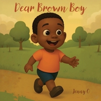 Dear Brown Boy B0FXYRFH6X Book Cover
