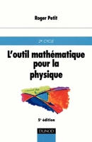 L'outil mathématiques pour la physique - 5ème édition (French Edition) 2100039601 Book Cover