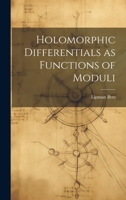 Holomorphic Differentials as Functions of Moduli 1021501328 Book Cover