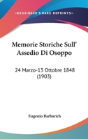 Memorie Storiche Sull' Assedio Di Osoppo: 24 Marzo-13 Ottobre 1848 (1903) 1148582312 Book Cover