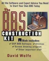 The BBS Construction Kit: All the Software and Expert Advice You Need to Start Your Own BBS Today 0471007978 Book Cover