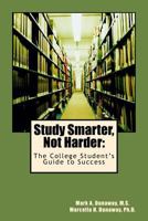 Study Smarter Not Harder: The College Student's Guide to Success 1495476170 Book Cover