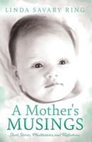 A Mother's Musings: Shorts Stories, Meditations, and Reflections B0DXP6N8F5 Book Cover