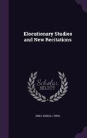 Elocutionary Studies and New Recitations 1357670648 Book Cover