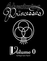 Adventuring Princesses: Volume 0 0976857588 Book Cover