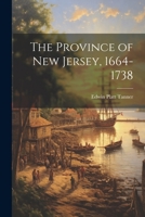The Province of New Jersey, 1664-1738 1021792640 Book Cover