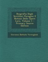 Biografia Degli Scrittori Perugini E Notizie Delle Opere Loro, Volume 1 1293848522 Book Cover