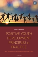 Positive Youth Development Principles in Practice: How Youth Service Organizations Help Youth Thrive 1350451444 Book Cover
