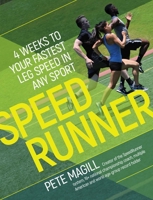 Speedrunner: 4 Weeks to Your Fastest Leg Speed in Any Sport 1937715787 Book Cover