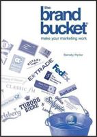 The Brand Bucket: Make Your Marketing Work 1852526521 Book Cover