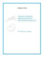 Tango, Energy, Biomechanics and Kinesthetics the Didactics of Tango 1457567830 Book Cover