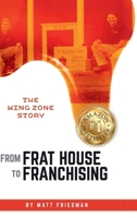 From Frat House to Franchising: The WING ZONE Story B0GSND6YGB Book Cover