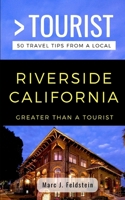 Greater Than a Tourist- Riverside California USA: 50 Travel Tips from a Local 1720194882 Book Cover