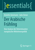 Der Arabische Fruhling: Eine Analyse Der Determinanten Europaischer Mittelmeerpolitik 3658070196 Book Cover