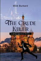 The Crude Killer: A Spike Eastman Novel 1636613934 Book Cover