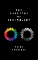 The Dark Side of Technology 019882629X Book Cover