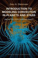 Introduction to Modeling Convection in Planets and Stars: Magnetic Field, Density Stratification, Rotation 0691141738 Book Cover