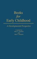 Books for Early Childhood: A Developmental Perspective (Bibliographies and Indexes in Psychology) 0313245762 Book Cover