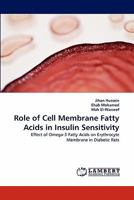 Role of Cell Membrane Fatty Acids in Insulin Sensitivity: Effect of Omega-3 Fatty Acids on Erythrocyte Membrane in Diabetic Rats 3844332065 Book Cover