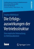 Die Erfolgsauswirkungen Der Vertriebsstruktur: Eine Empirische Untersuchung Im Mehrkanalkontext 3658149760 Book Cover