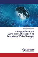Strategy Effects on Customer Satisfaction at Mombasa Water/Sewage Co. 3659509957 Book Cover