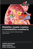 Malattia renale cronica e trombofilia ereditaria: Determinismo genetico della patologia dell'emostasi (Italian Edition) 6203691275 Book Cover