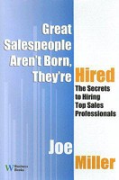 Great Salespeople Aren't Born, They're Hired: The Secrets To Hiring Top Sales Professionals 0832950009 Book Cover