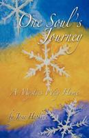 One Soul's Journey, a Mystic's Way Home. 1452563187 Book Cover