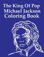 The King Of Pop Michael Jackson Coloring Book B0CP2TCGBN Book Cover