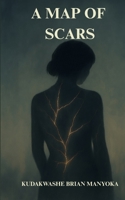 A map of Scars: Scars that speak of strength B0FDBBSZNX Book Cover